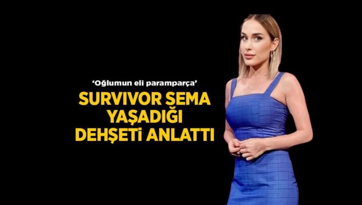 Survivor Sema Aydemir yaşadıkları dehşeti anlattı! ‘Ali’nin sağ eli paramparça’