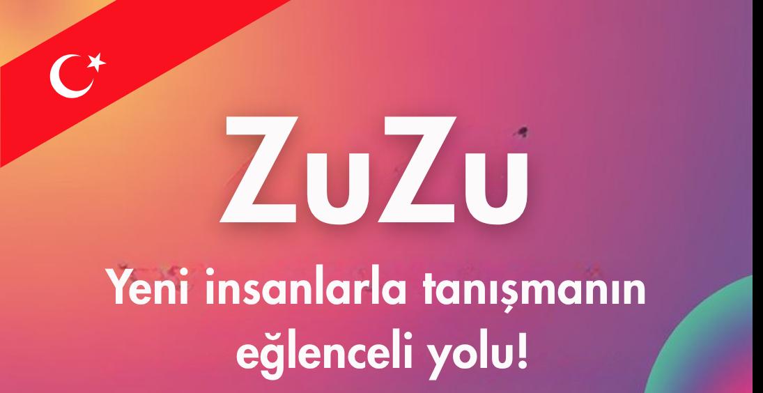 ZuZu Flört ve Sohbet Uygulaması: Yeni Nesil Tanışma Deneyimi Türkiye’de Yükseliyor